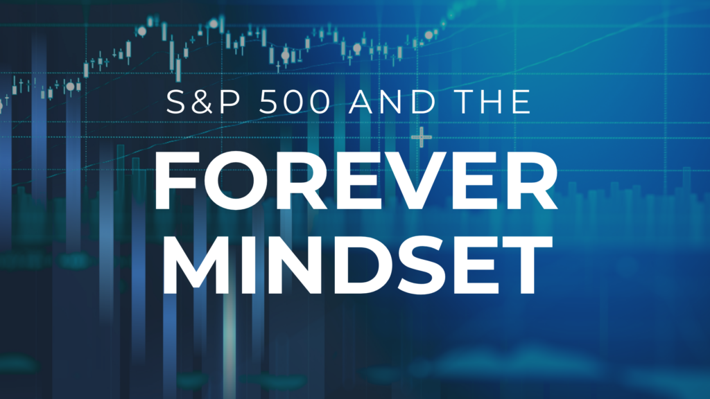 S&P 500 and the Forever Mindset featured image